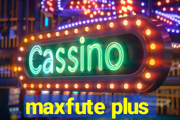 maxfute plus